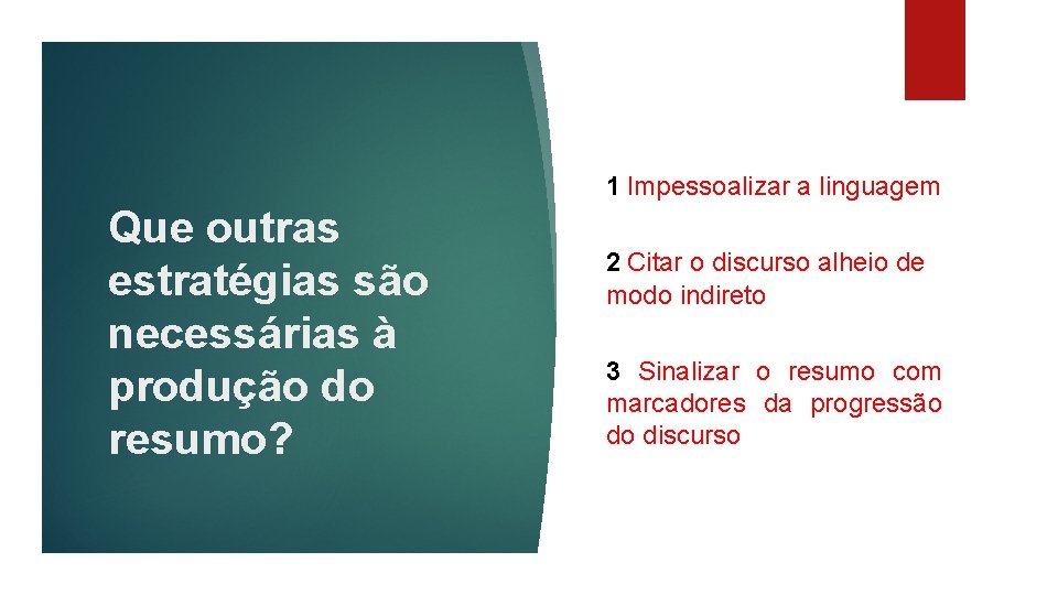 1 Impessoalizar a linguagem Que outras estratégias são necessárias à produção do resumo? 2