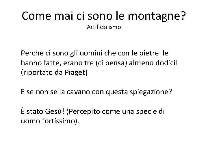 Come mai ci sono le montagne? Artificialismo Perché ci sono gli uomini che con