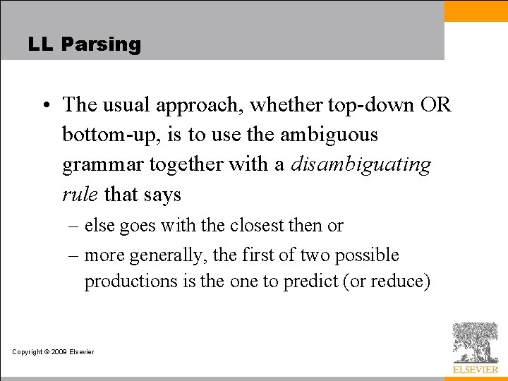 LL Parsing • The usual approach, whether top-down OR bottom-up, is to use the