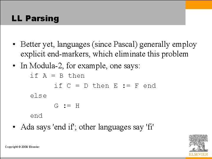 LL Parsing • Better yet, languages (since Pascal) generally employ explicit end-markers, which eliminate