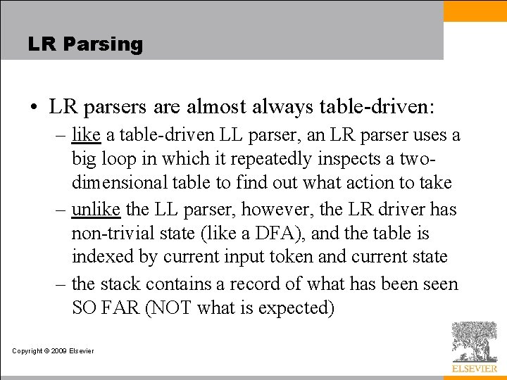 LR Parsing • LR parsers are almost always table-driven: – like a table-driven LL