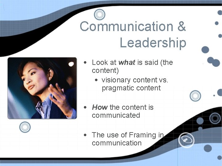 Communication & Leadership • Look at what is said (the content) • visionary content