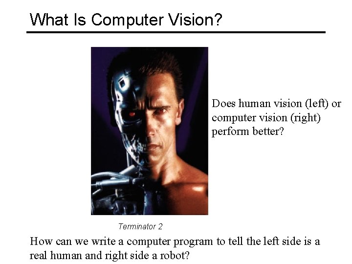 What Is Computer Vision? Does human vision (left) or computer vision (right) perform better?