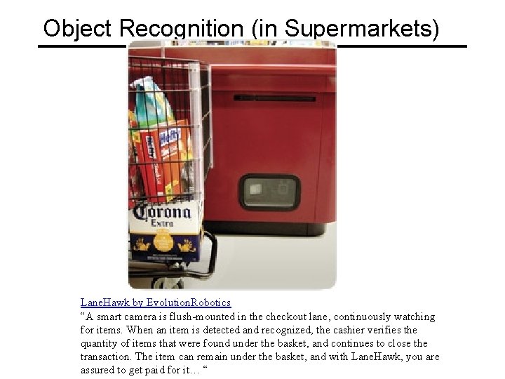 Object Recognition (in Supermarkets) Lane. Hawk by Evolution. Robotics “A smart camera is flush-mounted