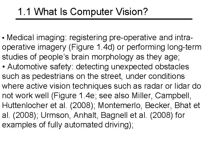 1. 1 What Is Computer Vision? • Medical imaging: registering pre-operative and intra- operative