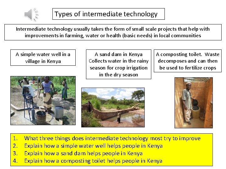 Types of intermediate technology Intermediate technology usually takes the form of small scale projects