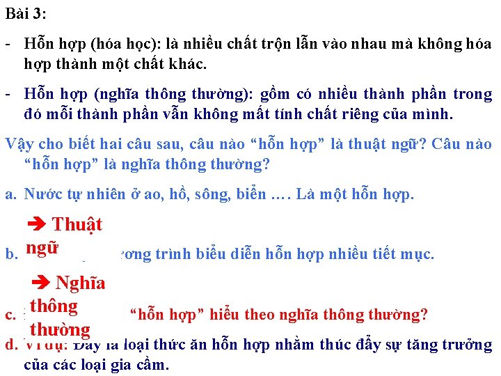 Bài 3: - Hỗn hợp (hóa học): là nhiều chất trộn lẫn vào nhau