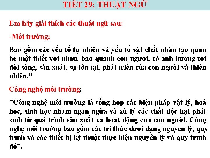 TIẾT 29: THUẬT NGỮ Em hãy giải thích các thuật ngữ sau: -Môi trường: