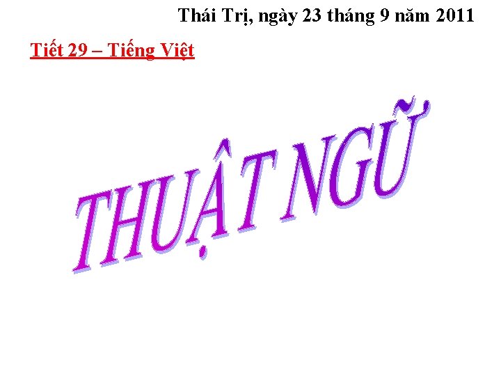 Thái Trị, ngày 23 tháng 9 năm 2011 Tiết 29 – Tiếng Việt 