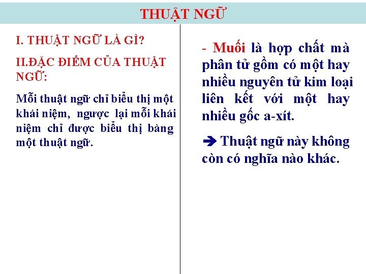 THUẬT NGỮ I. THUẬT NGỮ LÀ GÌ? II. ĐẶC ĐIỂM CỦA THUẬT NGỮ: Mỗi
