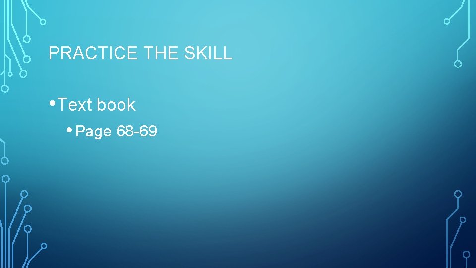 PRACTICE THE SKILL • Text book • Page 68 -69 PRACTICE THE SKILL • Text book • Page 68 -69
