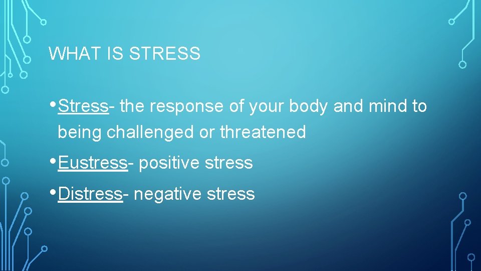 WHAT IS STRESS • Stress- the response of your body and mind to being WHAT IS STRESS • Stress- the response of your body and mind to being