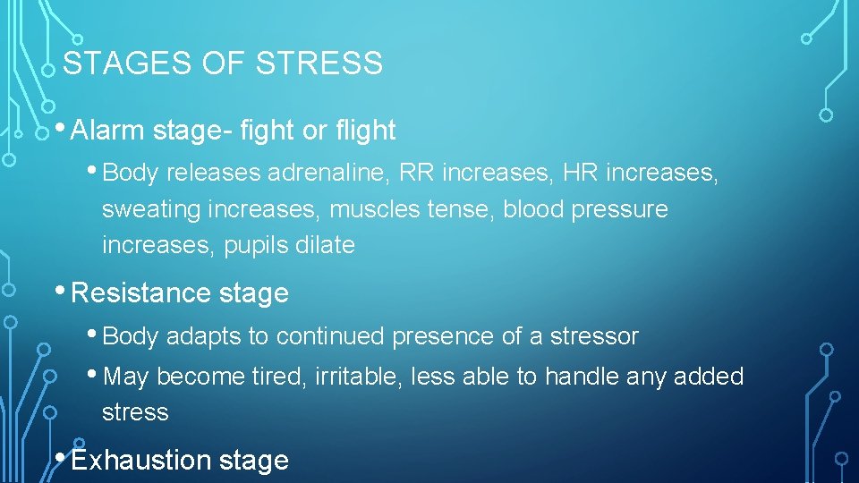 STAGES OF STRESS • Alarm stage- fight or flight • Body releases adrenaline, RR STAGES OF STRESS • Alarm stage- fight or flight • Body releases adrenaline, RR