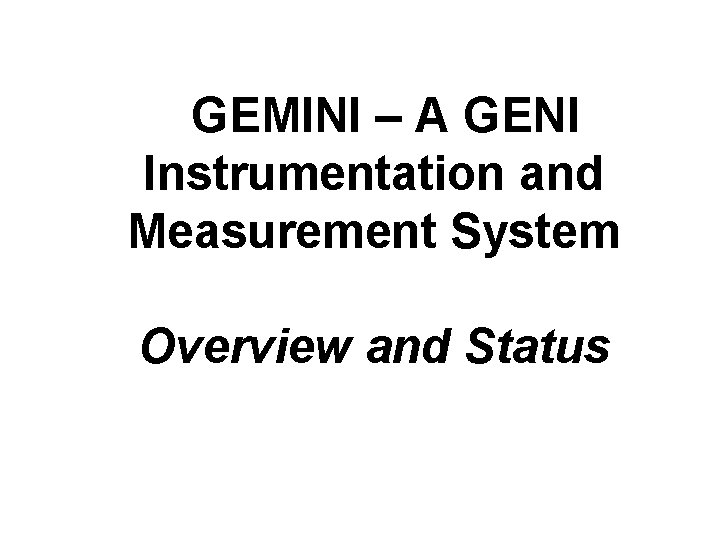 GEMINI A GENI Instrumentation and Measurement System Overview
