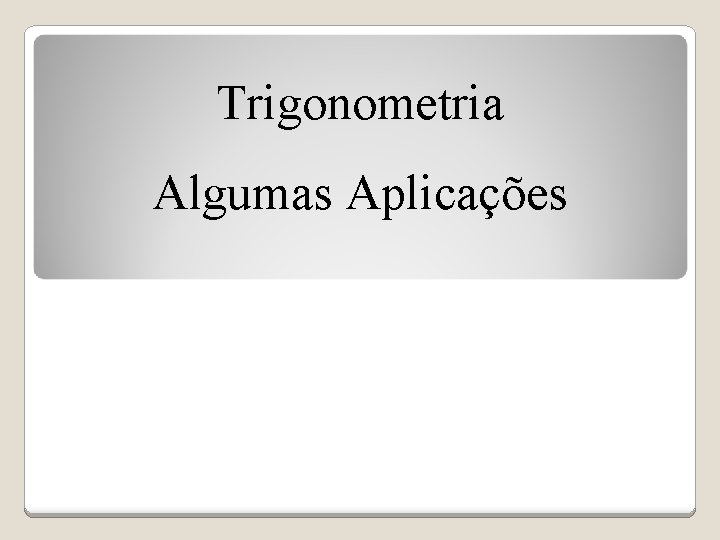 Trigonometria Algumas Aplicações 