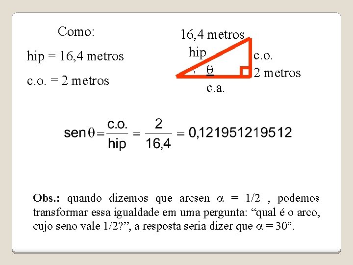 Como: hip = 16, 4 metros c. o. = 2 metros 16, 4 metros