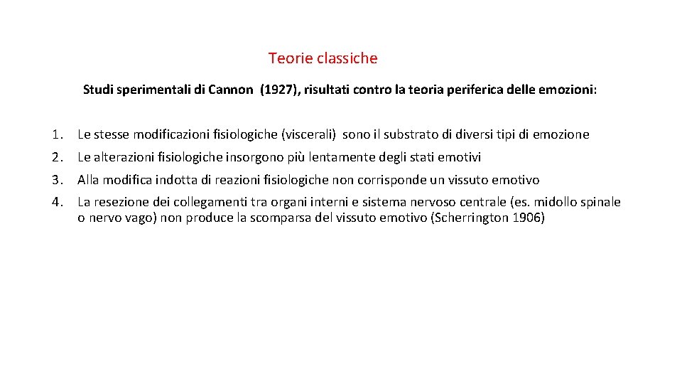 Teorie classiche Studi sperimentali di Cannon (1927), risultati contro la teoria periferica delle emozioni: