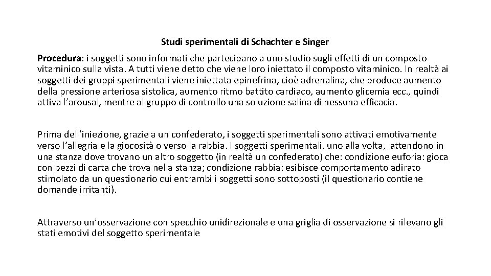 Studi sperimentali di Schachter e Singer Procedura: i soggetti sono informati che partecipano a