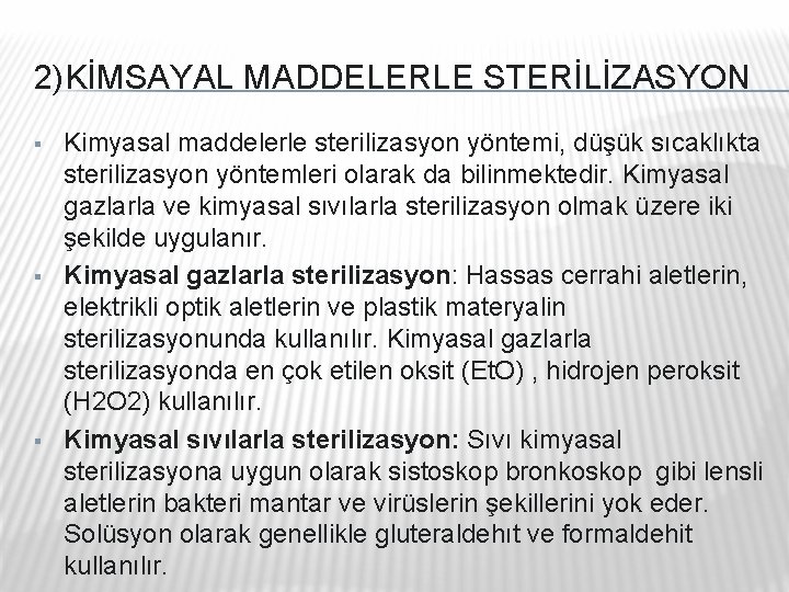2)KİMSAYAL MADDELERLE STERİLİZASYON § § § Kimyasal maddelerle sterilizasyon yöntemi, düşük sıcaklıkta sterilizasyon yöntemleri 2)KİMSAYAL MADDELERLE STERİLİZASYON § § § Kimyasal maddelerle sterilizasyon yöntemi, düşük sıcaklıkta sterilizasyon yöntemleri