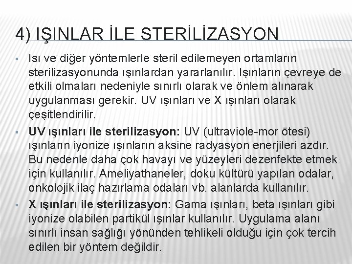 4) IŞINLAR İLE STERİLİZASYON § § § Isı ve diğer yöntemlerle steril edilemeyen ortamların 4) IŞINLAR İLE STERİLİZASYON § § § Isı ve diğer yöntemlerle steril edilemeyen ortamların