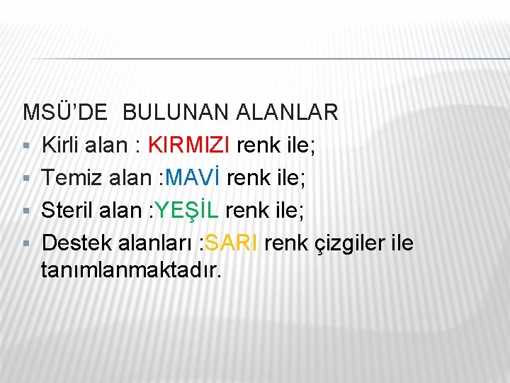 MSÜ’DE BULUNAN ALANLAR § Kirli alan : KIRMIZI renk ile; § Temiz alan : MSÜ’DE BULUNAN ALANLAR § Kirli alan : KIRMIZI renk ile; § Temiz alan :