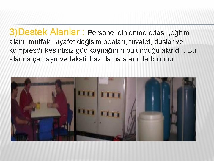 3)Destek Alanlar : Personel dinlenme odası , eğitim alanı, mutfak, kıyafet değişim odaları, tuvalet, 3)Destek Alanlar : Personel dinlenme odası , eğitim alanı, mutfak, kıyafet değişim odaları, tuvalet,
