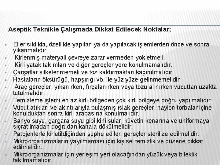 Aseptik Teknikle Çalışmada Dikkat Edilecek Noktalar; § § § Eller sıklıkla, özellikle yapılan Aseptik Teknikle Çalışmada Dikkat Edilecek Noktalar; § § § Eller sıklıkla, özellikle yapılan