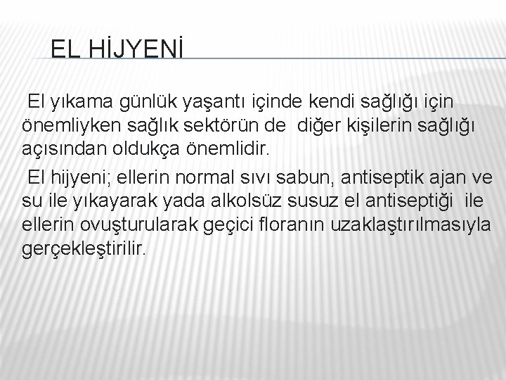 EL HİJYENİ El yıkama günlük yaşantı içinde kendi sağlığı için önemliyken sağlık sektörün EL HİJYENİ El yıkama günlük yaşantı içinde kendi sağlığı için önemliyken sağlık sektörün