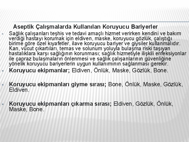 Aseptik Çalışmalarda Kullanılan Koruyucu Bariyerler § Sağlık çalışanları teşhis ve tedavi amaçlı hizmet Aseptik Çalışmalarda Kullanılan Koruyucu Bariyerler § Sağlık çalışanları teşhis ve tedavi amaçlı hizmet