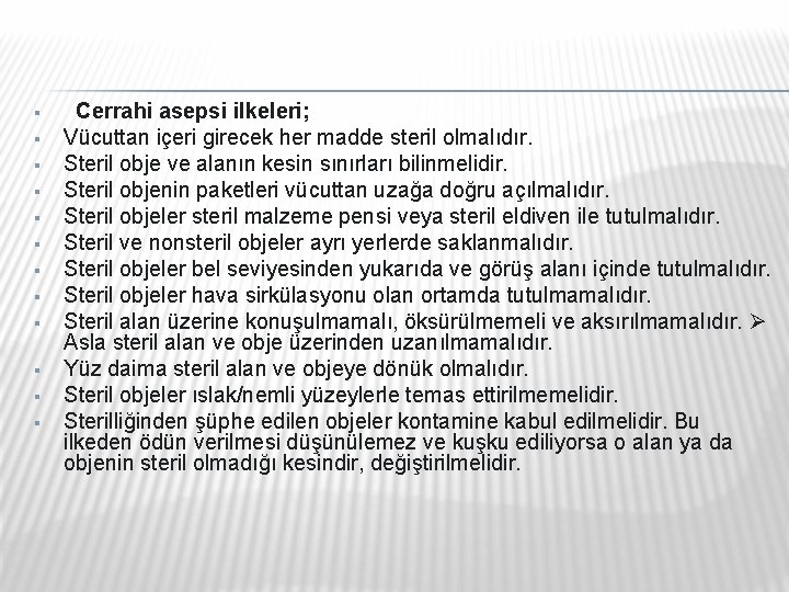 § § § Cerrahi asepsi ilkeleri; Vücuttan içeri girecek her madde steril olmalıdır. Steril § § § Cerrahi asepsi ilkeleri; Vücuttan içeri girecek her madde steril olmalıdır. Steril