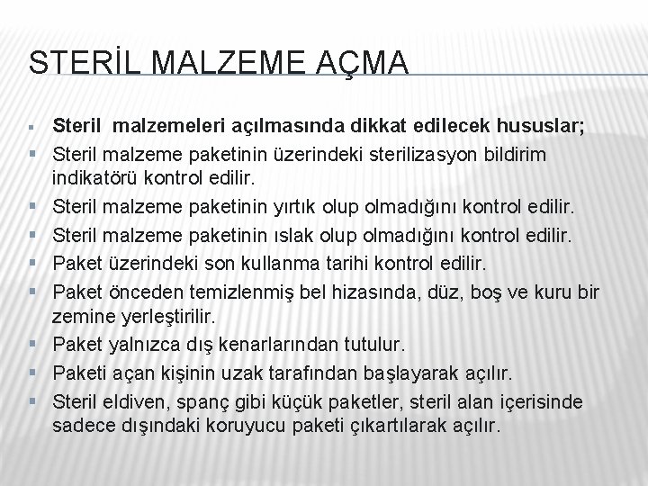 STERİL MALZEME AÇMA § § § § § Steril malzemeleri açılmasında dikkat edilecek hususlar; STERİL MALZEME AÇMA § § § § § Steril malzemeleri açılmasında dikkat edilecek hususlar;