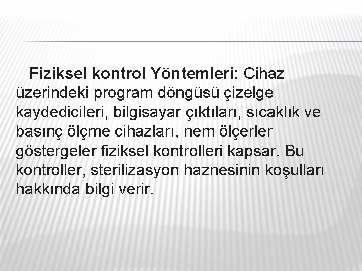 Fiziksel kontrol Yöntemleri: Cihaz üzerindeki program döngüsü çizelge kaydedicileri, bilgisayar çıktıları, sıcaklık ve basınç Fiziksel kontrol Yöntemleri: Cihaz üzerindeki program döngüsü çizelge kaydedicileri, bilgisayar çıktıları, sıcaklık ve basınç