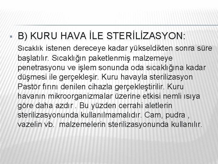 § B) KURU HAVA İLE STERİLİZASYON: Sıcaklık istenen dereceye kadar yükseldikten sonra süre başlatılır. § B) KURU HAVA İLE STERİLİZASYON: Sıcaklık istenen dereceye kadar yükseldikten sonra süre başlatılır.