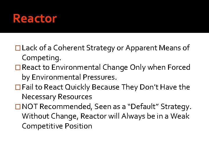 Reactor � Lack of a Coherent Strategy or Apparent Means of Competing. � React