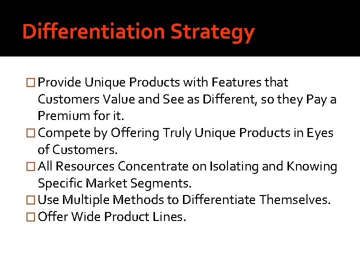 Differentiation Strategy � Provide Unique Products with Features that Customers Value and See as