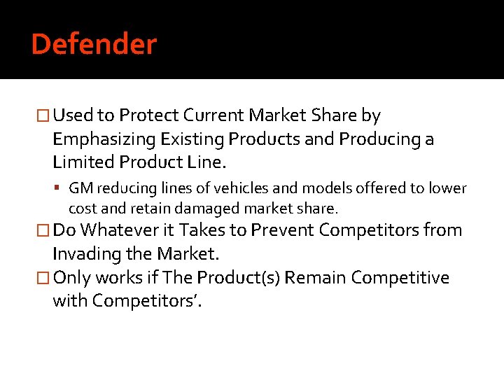 Defender � Used to Protect Current Market Share by Emphasizing Existing Products and Producing