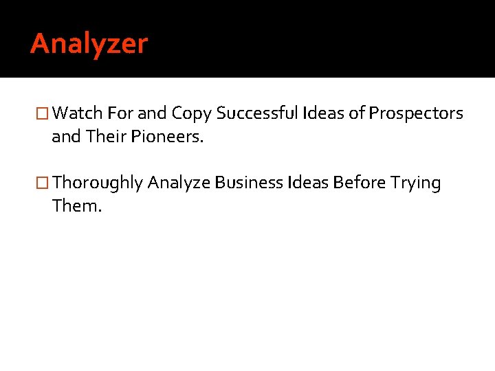 Analyzer � Watch For and Copy Successful Ideas of Prospectors and Their Pioneers. �