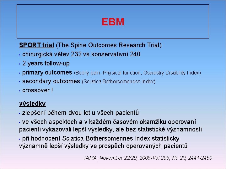 EBM SPORT trial (The Spine Outcomes Research Trial) • chirurgická větev 232 vs konzervativní