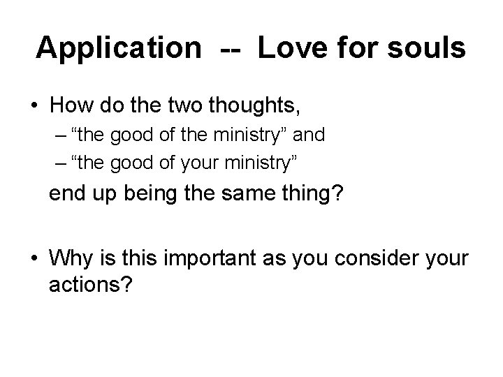 Application -- Love for souls • How do the two thoughts, – “the good