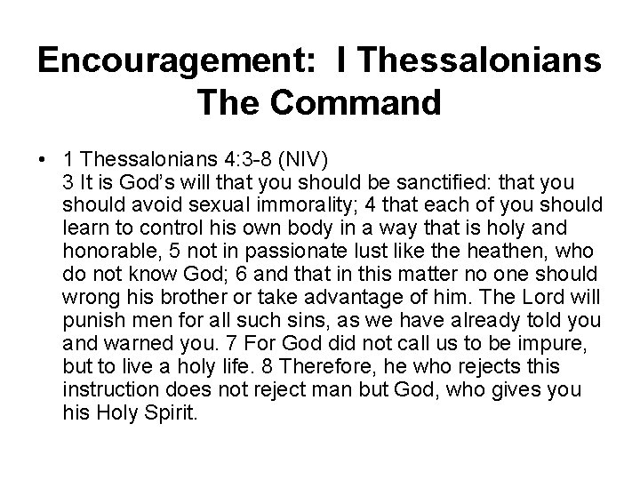 Encouragement: I Thessalonians The Command • 1 Thessalonians 4: 3 -8 (NIV) 3 It