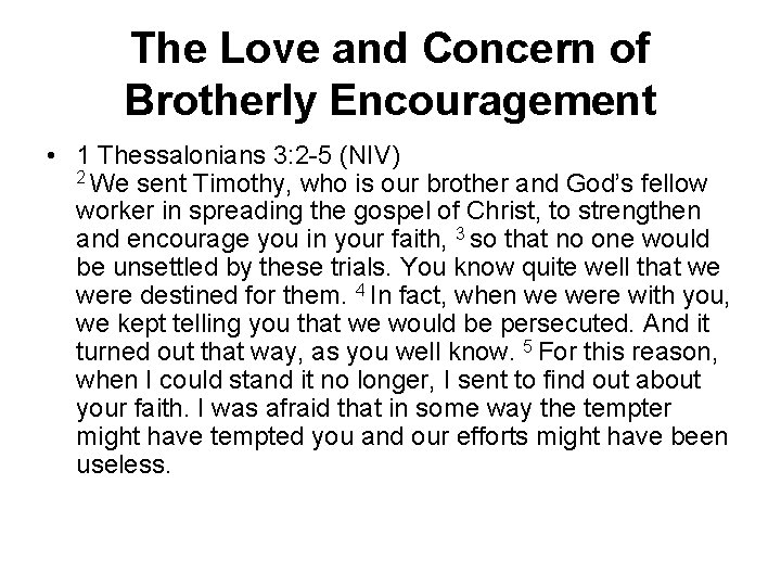 The Love and Concern of Brotherly Encouragement • 1 Thessalonians 3: 2 -5 (NIV)