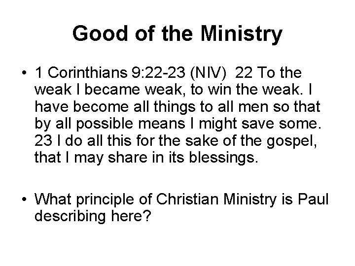 Good of the Ministry • 1 Corinthians 9: 22 -23 (NIV) 22 To the