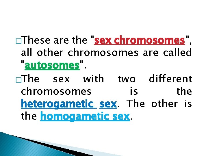 �These are the "sex chromosomes", all other chromosomes are called "autosomes". �The sex with