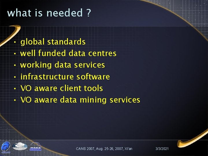 what is needed ? • • • global standards well funded data centres working