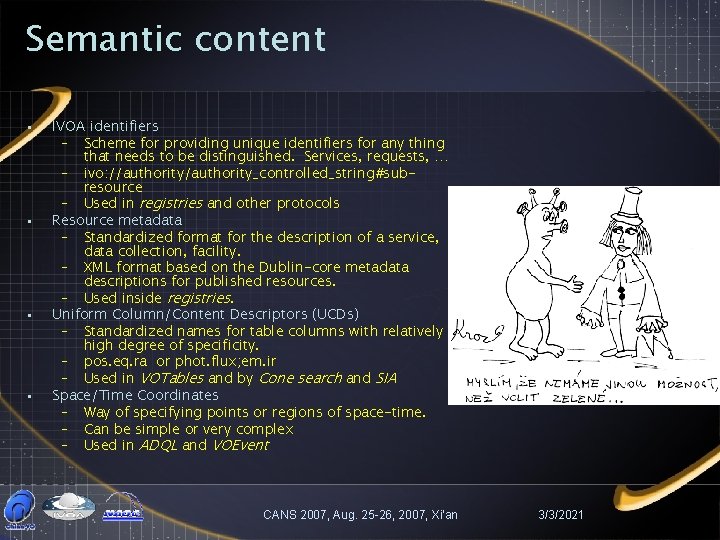 Semantic content • • IVOA identifiers – Scheme for providing unique identifiers for any