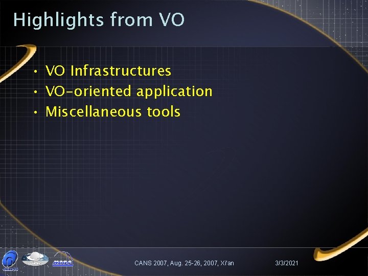 Highlights from VO • VO Infrastructures • VO-oriented application • Miscellaneous tools CANS 2007,