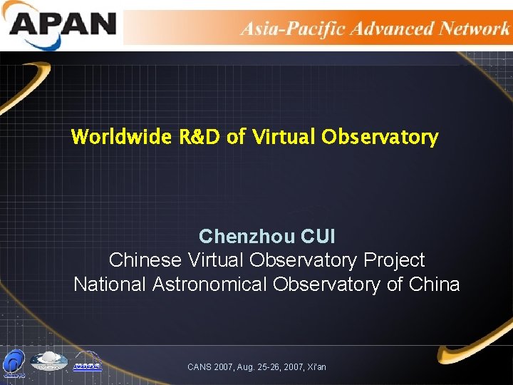 Worldwide R&D of Virtual Observatory Chenzhou CUI Chinese Virtual Observatory Project National Astronomical Observatory