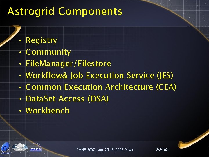 Astrogrid Components • • Registry Community File. Manager/Filestore Workflow& Job Execution Service (JES) Common