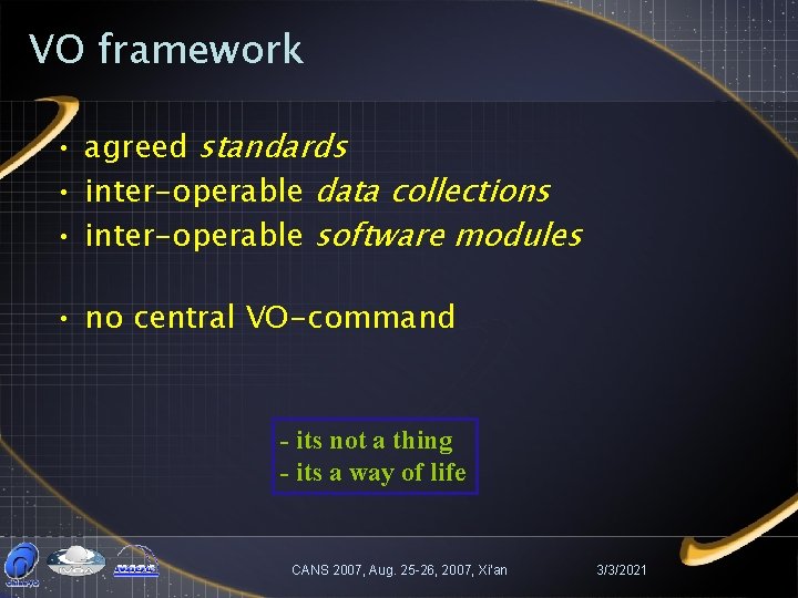 VO framework • agreed standards • inter-operable data collections • inter-operable software modules •