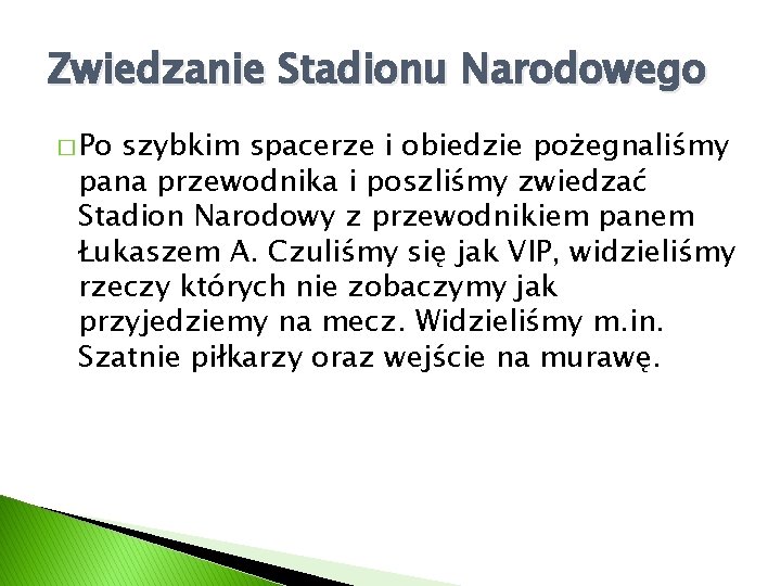 Zwiedzanie Stadionu Narodowego � Po szybkim spacerze i obiedzie pożegnaliśmy pana przewodnika i poszliśmy